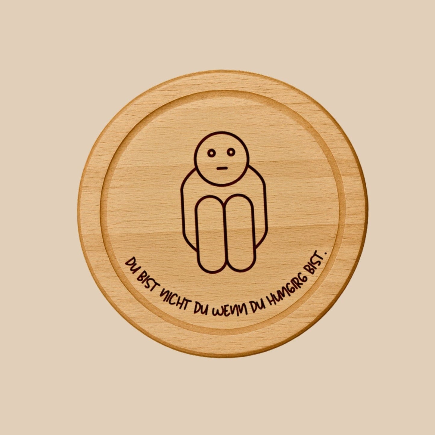 Holzbrett Rund - Du bist nicht du wenn du hungrig bist Happy Box 