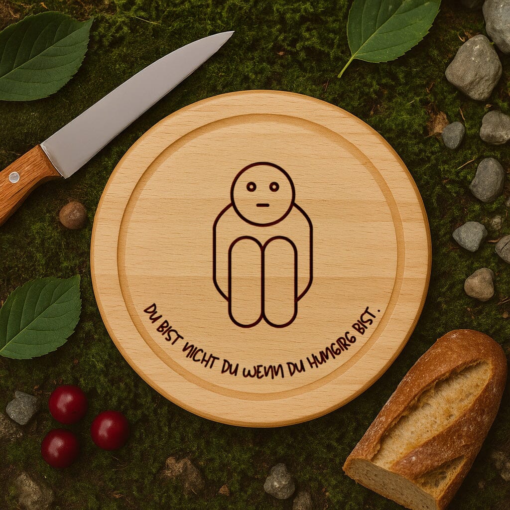 Holzbrett Rund - Du bist nicht du wenn du hungrig bist Happy Box 